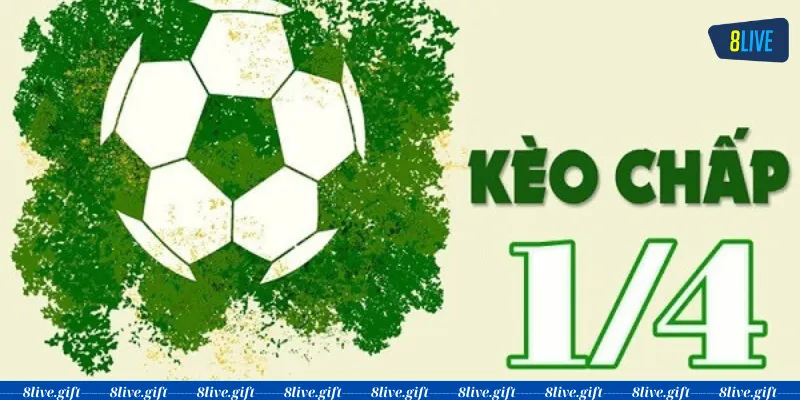 Kèo Chấp ¼ là gì?