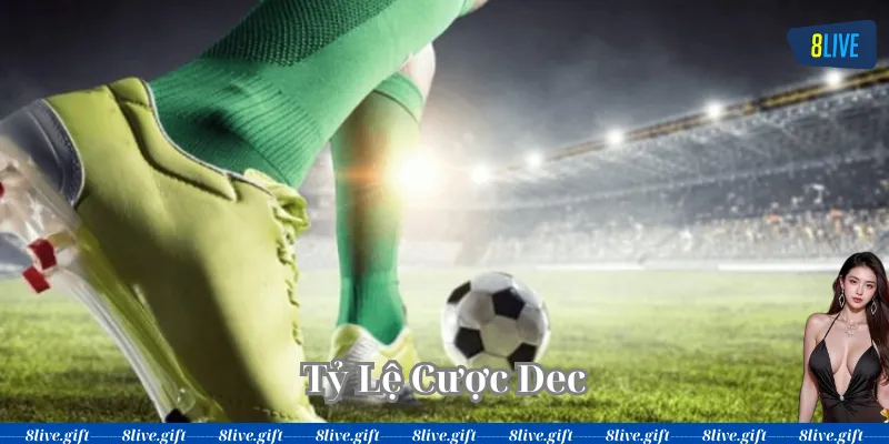 Tỷ Lệ Cược Dec có gì quan trọng ?
