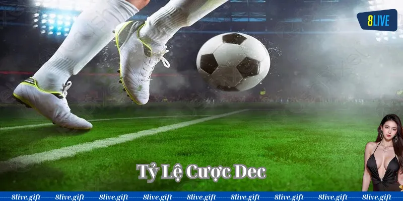 Tỷ Lệ Cược Dec là gì?