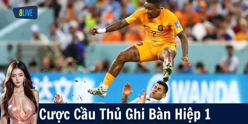 Cược Cầu Thủ Ghi Bàn Hiệp Một Là Gì? Cần Biết Gì Trước Khi Đặt Kèo?