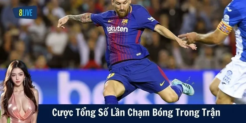 Cược Tổng Số Lần Chạm Bóng Trong Trận – Xuống Tiền Chuẩn
