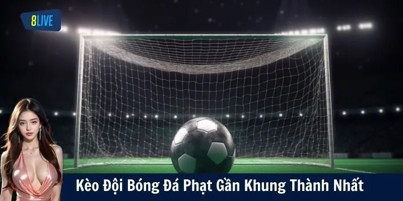 Kèo Đội Bóng Đá Phạt Gần Khung Thành Nhất Là Gì?