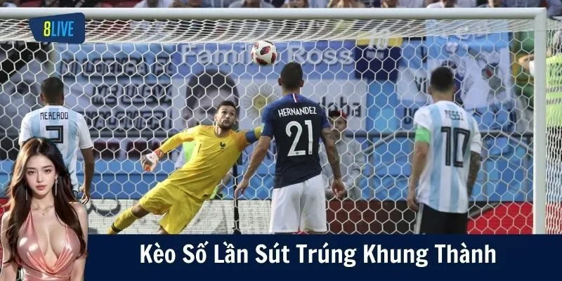 Kèo Số Lần Sút Trúng Khung Thành – Bí Kíp Cược Chuẩn Nét!