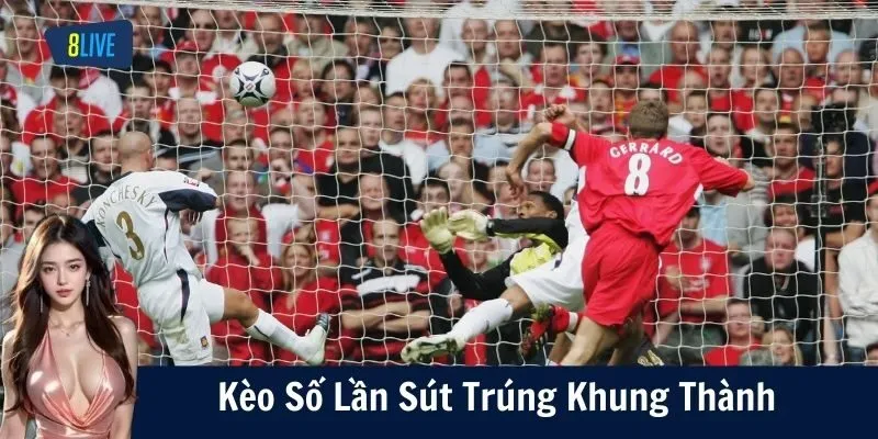 Kèo Số Lần Sút Trúng Khung Thành Là Gì?