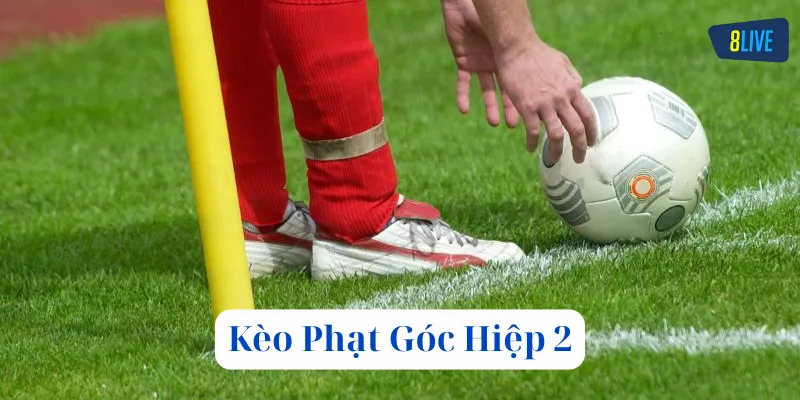 Các yếu tố ảnh hưởng Kèo Phạt Góc Hiệp 2