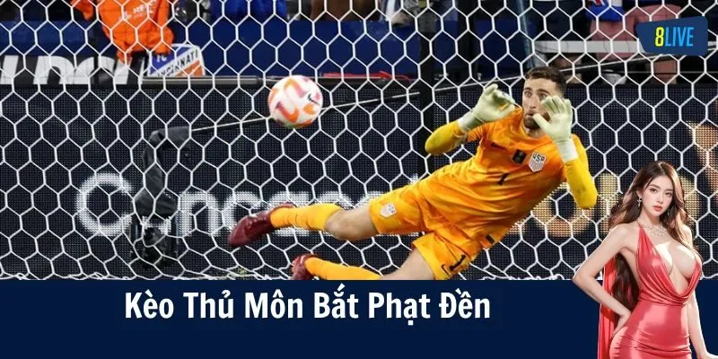 Giới thiệu kèo thủ môn bắt phạt đền đang cực hot