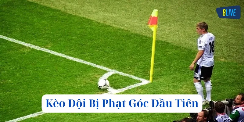 Kèo Đội Bị Phạt Góc Đầu Tiên hoạt động như thế nào?