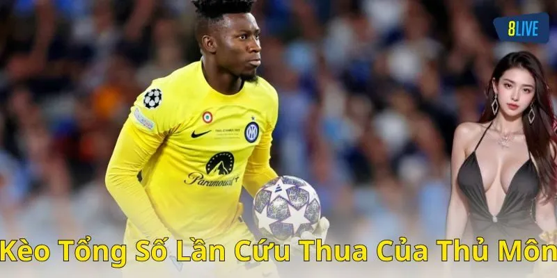 Chiến lược chơi kèo tổng số lần cứu thua của thủ môn