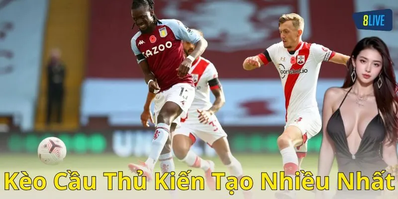 Phân tích các cầu thủ dẫn đầu kèo cầu thủ kiến tạo nhiều nhất