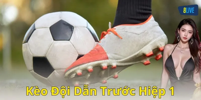 Phân tích trận đấu để chọn kèo hiệp 1