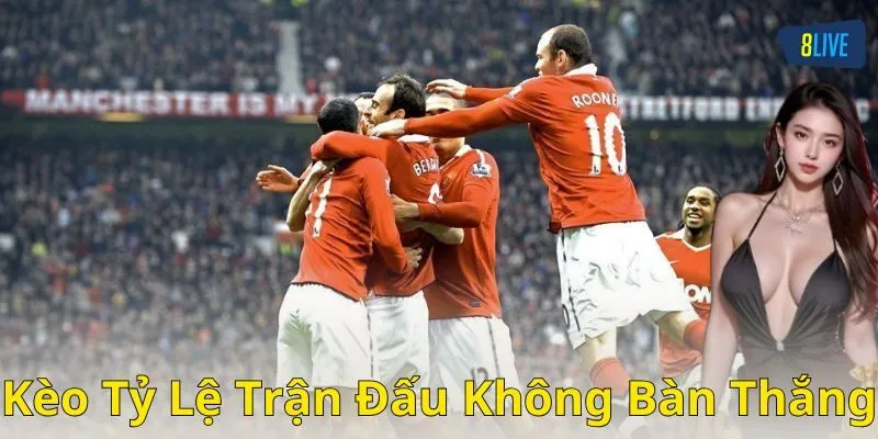 Ví dụ cách chơi kèo tỷ lệ trận đấu không bàn thắng