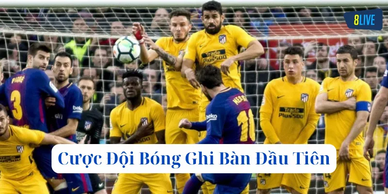 Cược Đội Bóng Ghi Bàn Đầu Tiên là gì?