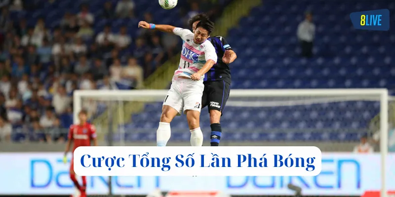 Cược Tổng Số Lần Phá Bóng là gì? 
