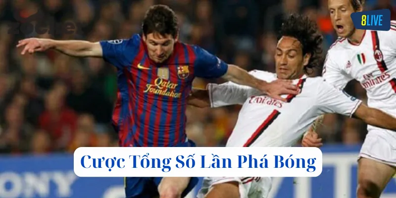 Cược Tổng Số Lần Phá Bóng và những lưu ý quan trọng