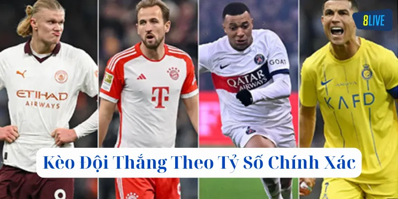 Kèo Đội Thắng Theo Tỷ Số Chính Xác là gì