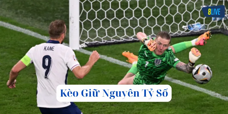 Kèo Giữ Nguyên Tỷ Số có gì hấp dẫn