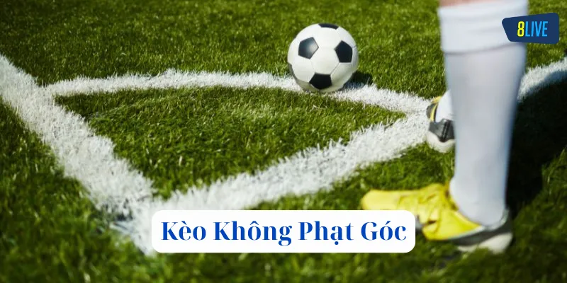 Kèo Không Phạt Góc là gì?