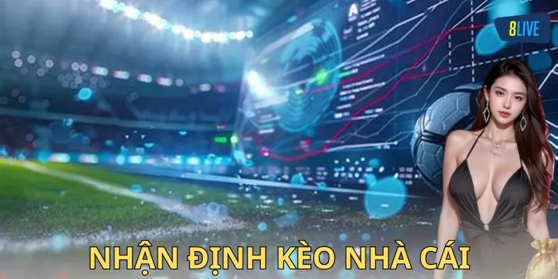 Cách nhận định kèo nhà cái chuẩn không cần chỉnh
