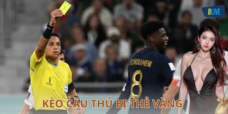 Kèo cầu thủ bị thẻ vàng là gì?