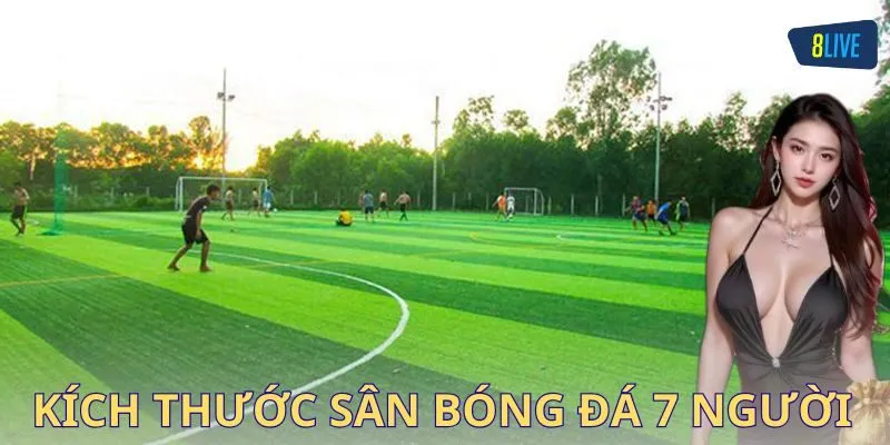 Ưu điểm khi chơi trên sân bóng đá 7 người đúng kích thước